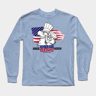 Make America Sing Again Long Sleeve T-Shirt